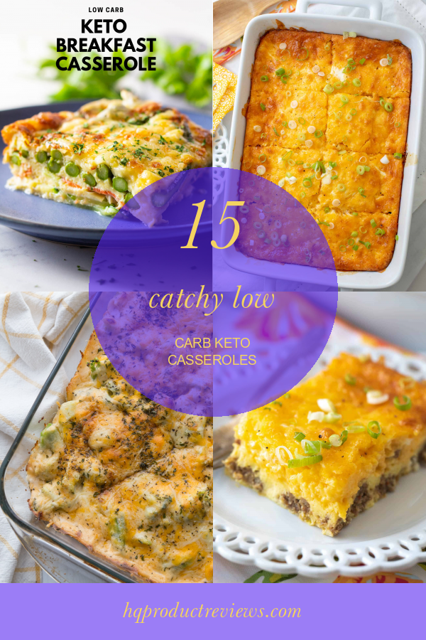 15 Catchy Low Carb Keto Casseroles Best Product Reviews